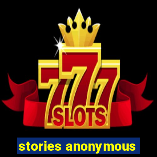 stories anonymous